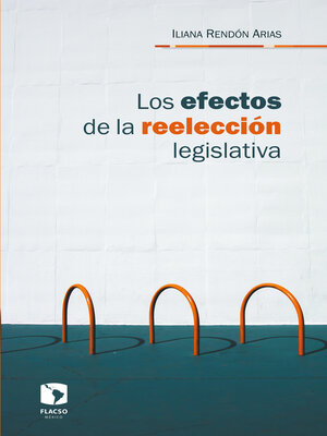 cover image of Los efectos de la reelección legislativa